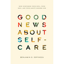 Good News about Self-Care: How Nurturing Your Soul, Your Self, and Your Sanity Honors God