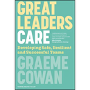 Great Leaders Care: Developing Safe, Resilient and Successful Teams