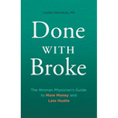 Done With Broke: The Woman Physician's Guide to More Money and Less Hustle