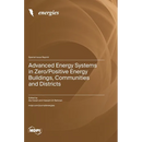Advanced Energy Systems in Zero/Positive Energy Buildings, Communities and Districts