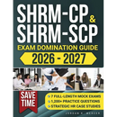 SHRM-CP & SHRM-SCP Exam Domination Guide: 1,200+ Practice Questions, 7 Full-Length Mock Exams, and Strategic HR Case Studies to Reduce Exam Anxiety, S