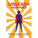 Unleash Your Voice: Powerful Public Speaking for Every Woman