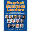 Bearkat Business Leaders: Tales of Success from Sam Houston State University Alumni