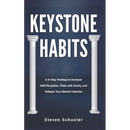 Keystone Habits: A 9-Step Strategy to Increase Self-Discipline, Think with Clarity, and Release Your Mental Potential