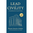 Lead with Civility: A Handbook for Uncivil Times
