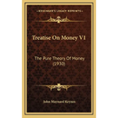 Treatise On Money V1: The Pure Theory Of Money (1930)