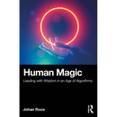 Human Magic: Leading with Wisdom in an Age of Algorithms