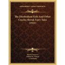 The Disobedient Kids And Other Czecho-Slovak Fairy Tales (1921)