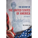 The Destiny of The United States of America 2nd Edition: The United States of America: Facts, Analysis and Strategy
