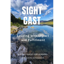 Sight Cast: Leading with Impact and Fulfillment