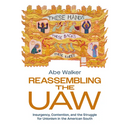 Reassembling the UAW: Insurgency, Contention, and the Struggle for Unionism in the American South