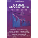 Stock Investing for Beginners: The Most Comprehensive Guide to Learn the Definitive Investment Rules & Strategies for Passive Income and Achieve your