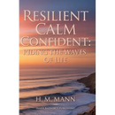 Resilient Calm Confident: Riding the Waves of Life