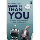 Smarter than You: Winning in Business with Superintelligent AI