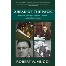 Ahead of the Pack: Garvice Kincaid and His Empire: A Southern Saga