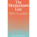 The Momentum List: Rediscover Your Ability to Delight in Time, Rather Than Be Mastered by It