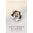 Shattered Silence: Stories of Loss and Healing