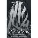 Etched: A journey of survival, self-discovery, and spirituality.