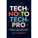 Tech-No to Tech Pro a Practical Guide to Digital Visibility Without Losing Your Humanity