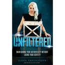 Unfiltered: Maintaining Your Authenticity Without Losing Your Identity