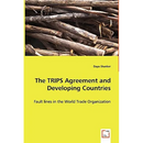 The TRIPS Agreement and Developing Countries - Fault lines in the World Trade Organization