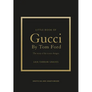 Little Book of Gucci by Tom Ford: The Story of the Iconic Fashion Designer