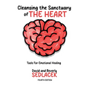 Cleansing the Sanctuary of the Heart: Tools for Emotional Healing-4th Edition