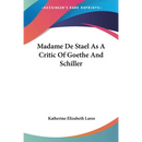 Madame De Stael As A Critic Of Goethe And Schiller