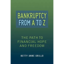 Bankruptcy From A to Z: The Path to Financial Hope and Freedom