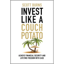 Invest Like a Couch Potato: Achieve Financial Security and Lifetime Freedom with Ease