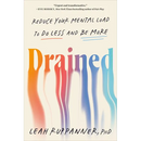 Drained: Reduce Your Mental Load to Do Less and Be More
