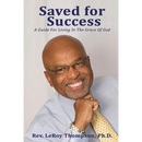 Saved for Success: A Guide For Living In The Grace Of God