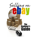 Selling On eBay: The Beginner's Guide For How To Sell On eBay