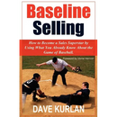 Baseline Selling: How to Become a Sales Superstar by Using What You Already Know About the Game of Baseball