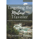 Targeting the Mature Traveler: Developing Strategies for an Emerging Market