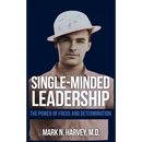 Single-Minded Leadership: The Power of Focus and Determination