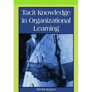 Tacit Knowledge in Organizational Learning