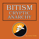 Bitism: Cryptic Anarchy