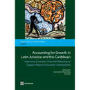 Accounting for Growth in Latin America and the Caribbean: Improving Corporate Financial reporting to Support Regional Economic Development