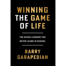 Winning the Game of Life: The Seven Lessons You Never Learn in School