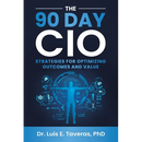 The 90 Day CIO: Strategies for Optimizing Outcomes and Value