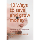 10 Ways to save and grow money: Opening up life's options to everyone