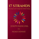 17 Strands: Weaving Local Courage Into Global Change