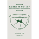 Konnect Better: Unlocking the Power of Your Relationships (Volume One: Committed Connections)