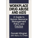 Workplace Drug Abuse and AIDS: A Guide to Human Resource Management Policy and Practice