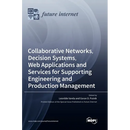 Collaborative Networks, Decision Systems, Web Applications and Services for Supporting Engineering and Production Management