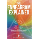 The Enneagram Explained: Supercharge Your Self-Discovery Journey, Uncover Your True Personality & Understand All 9 Enneatypes Plus Unique Tips & Pract