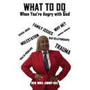 What To do: When You're Angry with God