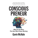 Consciouspreneur: What To Do When The Hard Work Stops Working