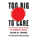 Too Big to Care: Adopt Sustainable Business Practices or Embrace Defeat